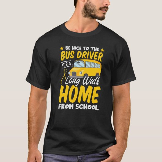 Be Nice To The Bus Driver Professional Job Work Ex T-shirt (Voorkant)