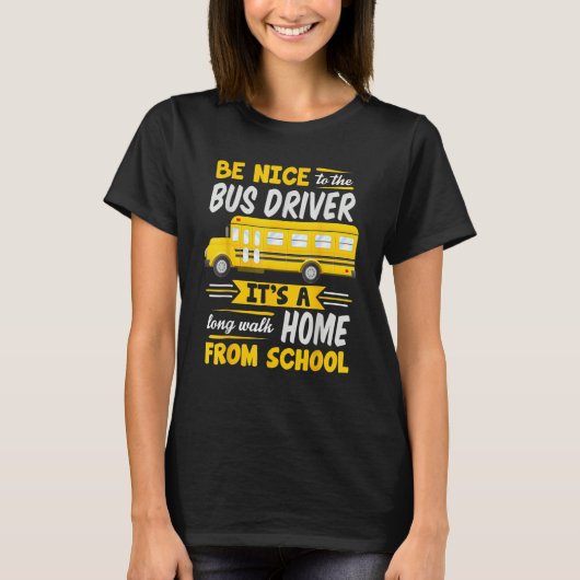 Be Nice To The Bus Driver  School Bus Driver Busma T-shirt (Voorkant)