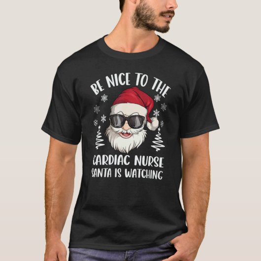 Be Nice To The Cardiac Nurse Santa Is Watching Chr T-shirt (Voorkant)