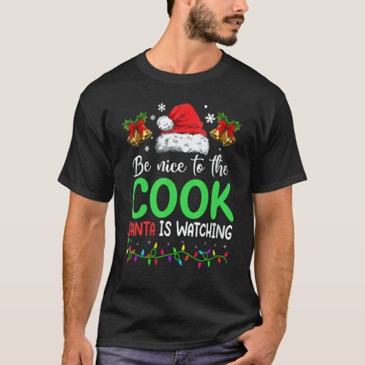 Be Nice To The Cook Santa Is Watching Christmas T-shirt (Voorkant)