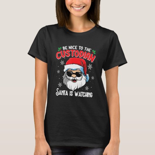 Be Nice To The Custodian Santa Is Watching  Christ T-shirt (Voorkant)