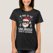 Be Nice To The Engineer Santa Is Watching Christma T-shirt (Voorkant)