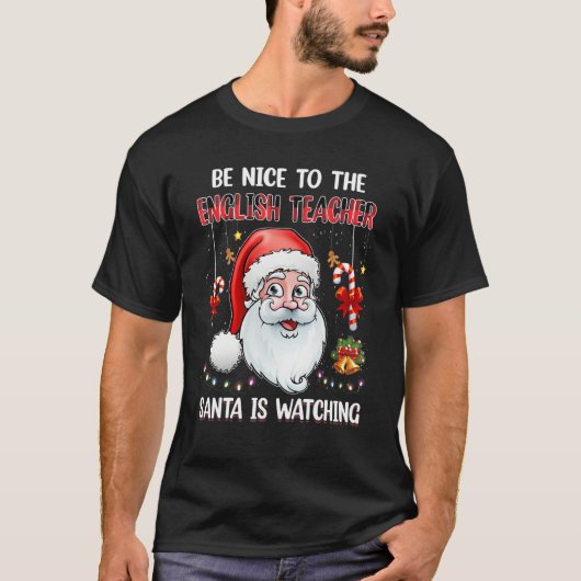 Be Nice To The English Teacher Santa Is Watching C T-shirt (Voorkant)