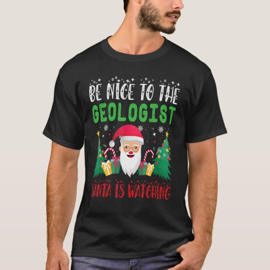 Be Nice to the Geologist Santa is Watching Xmas Ho T-shirt (Voorkant)