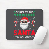 Be Nice To The Mammo Tech Santa Is Watching Christ Muismat (Met muis)