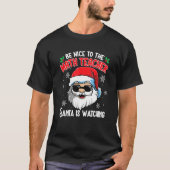 Be Nice To The Math Teacher Santa Is Watching Chri T-shirt (Voorkant)