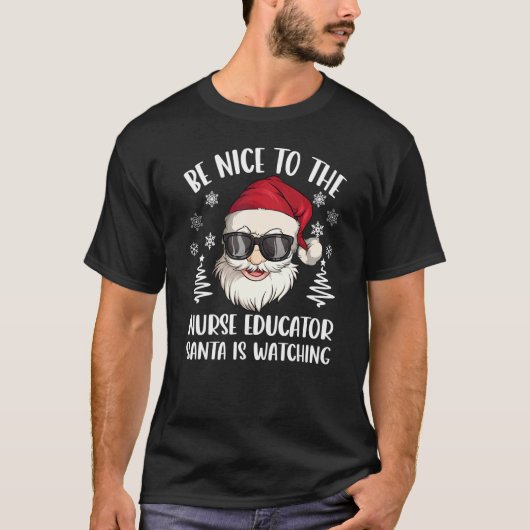 Be Nice To The Nurse Educator Santa Is Watching Ch T-shirt (Voorkant)