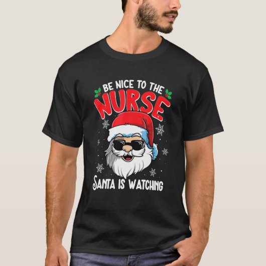 Be Nice To The Nurse Santa Is Watching Christmas T-shirt (Voorkant)