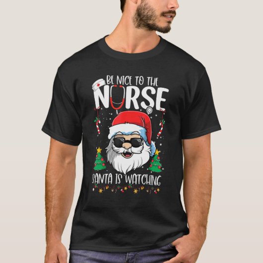 Be Nice To The Nurse Santa Is Watching   Christmas T-shirt (Voorkant)