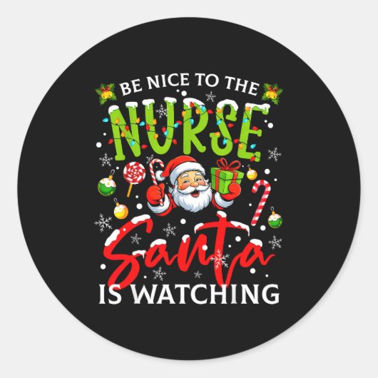 Be Nice To The Nurse Santa Is Watching Christmas X Ronde Sticker (Voorkant)