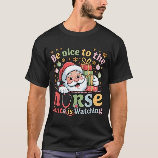 Be Nice To The Nurse Santa Is Watching Christmas X T-shirt (Voorkant)