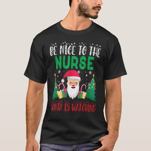 Be Nice to the nurser Santa is Watching Xmas Holid T-shirt (Voorkant)