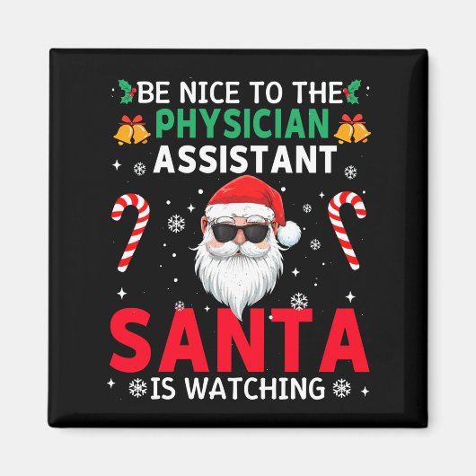 Be Nice To The Physician Istant Santa Is Watching  Magneet (Voorkant)