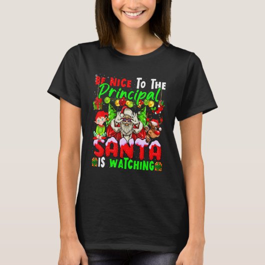 Be Nice To The Principal Santa Is Watching Xmas Sa T-shirt (Voorkant)