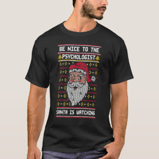 Be Nice To The Psychologist Santa Is Watching  Chr T-shirt