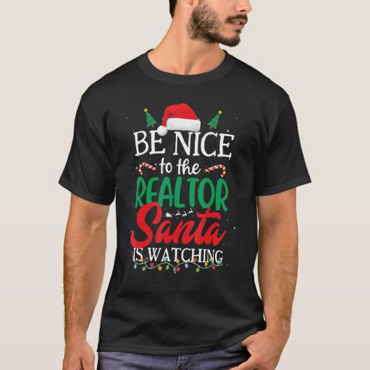 Be Nice to The Realtor Santa Is Watching Christmas T-shirt (Voorkant)
