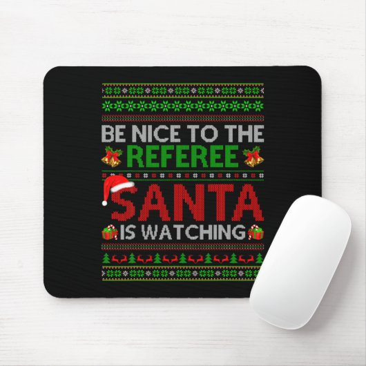 Be Nice To The Referee Santa Is Watching Ugly Chri Muismat (Met muis)