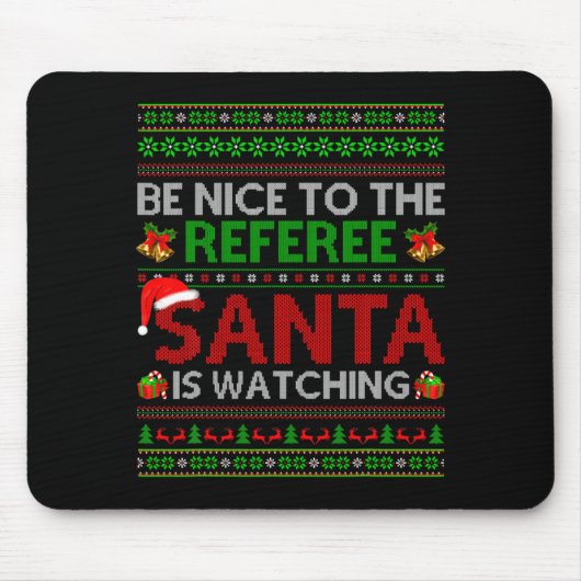 Be Nice To The Referee Santa Is Watching Ugly Chri Muismat (Voorkant)
