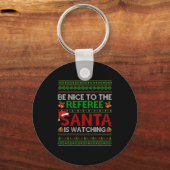 Be Nice To The Referee Santa Is Watching Ugly Chri Sleutelhanger (Voorkant)