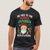Be Nice To The School Counselor Santa Is Watching  T-shirt (Voorkant)