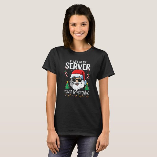 Be Nice To The Server Santa Is Watching Christmas T-shirt (Voorkant volledig)