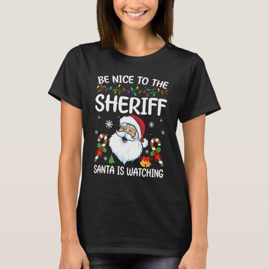 Be Nice To The Sheriff Santa Is Watching Christmas T-shirt (Voorkant)