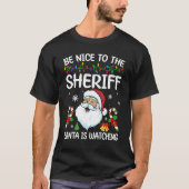Be Nice To The Sheriff Santa Is Watching Christmas T-shirt (Voorkant)