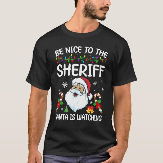 Be Nice To The Sheriff Santa Is Watching Christmas T-shirt (Voorkant)