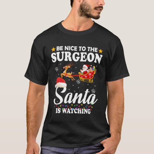 Be Nice To The Surgeon Santa Watching Xmas T-shirt (Voorkant)