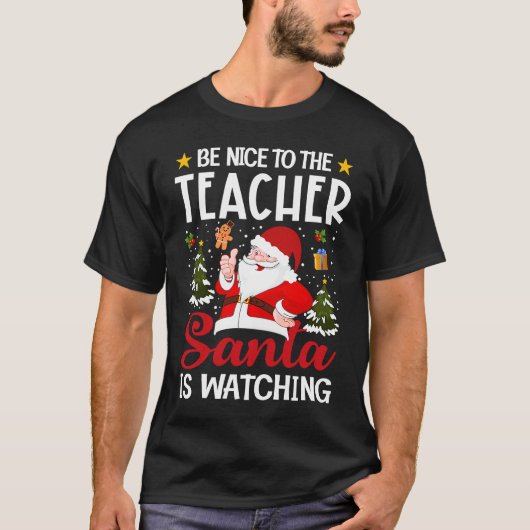 Be Nice To The Teacher Santa Is Watching Teacher C T-shirt (Voorkant)