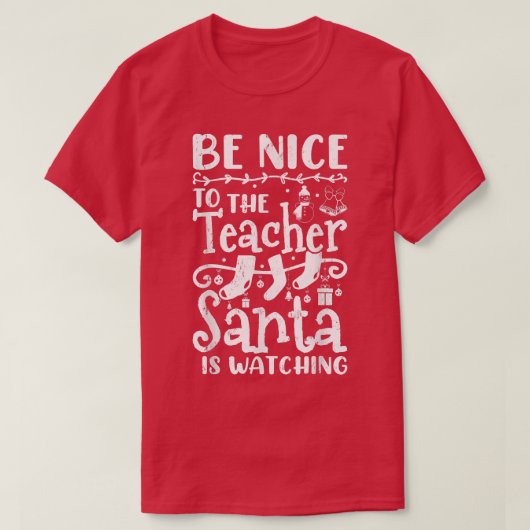 Be Nice To The Teacher Santa is Watching Teacher C T-shirt (Design voorkant)