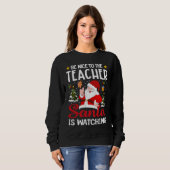 Be Nice To The Teacher Santa Is Watching Teacher C Trui (Voorkant volledig)