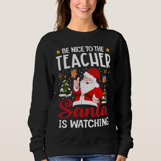 Be Nice To The Teacher Santa Is Watching Teacher C Trui (Voorkant)