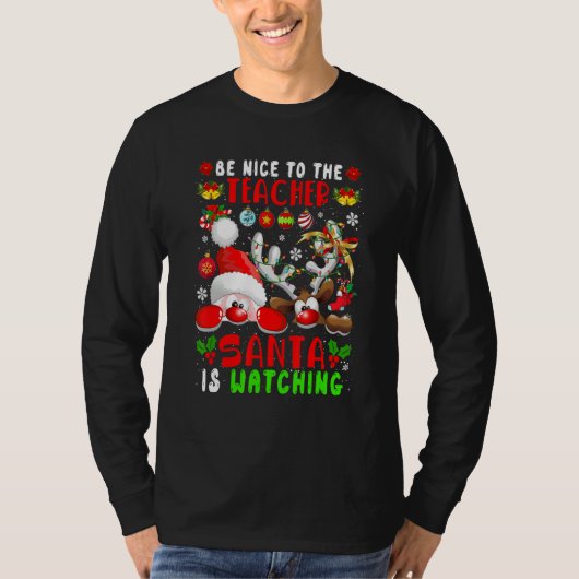 Be Nice To The Teacher Santa Is Watching Xmas Sant T-shirt (Voorkant)