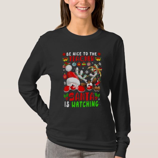 Be Nice To The Teacher Santa Is Watching Xmas Sant T-shirt (Voorkant)
