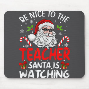 Be Nice To The Teacher Santa Watching Funny Chr Muismat
