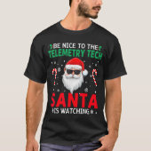 Be Nice To The Telemetry Tech Santa Is Watching Ch T-shirt (Voorkant)