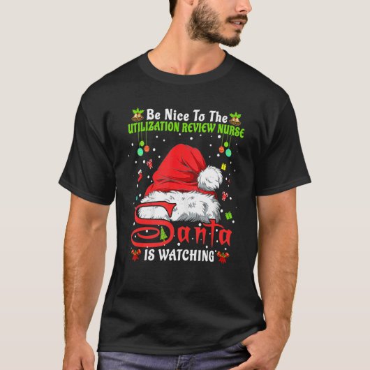Be Nice To The Utilization Review Nurse Christmas  T-shirt (Voorkant)
