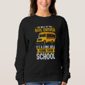 Be Nice To The Yellow School Bus Driver It's A Lon Trui (Voorkant)