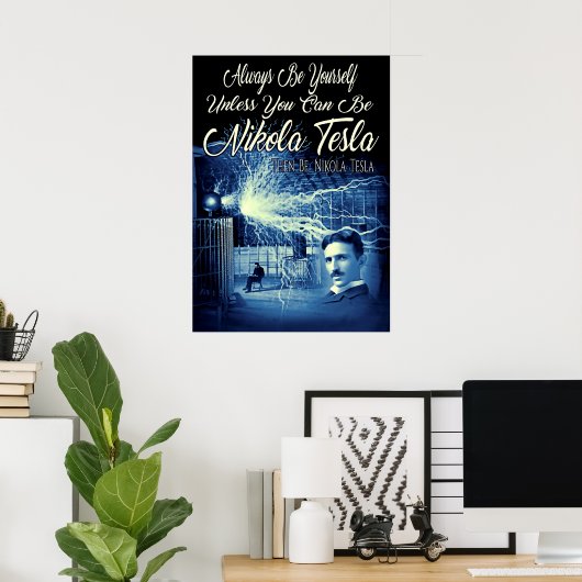 Be Nikola Tesla Poster (Thuiskantoor)