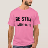 BE NOG STEEDS, PSALM 6:10 T-Shirts (Voorkant)