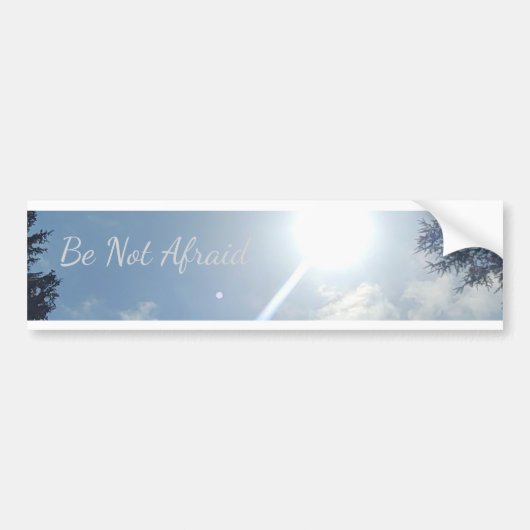 "Be Not Afraid" Inspirational Bumper Sticker (Voorkant)