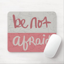 Be not afraid muismat