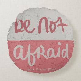 Be not afraid rond kussen