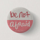 Be not afraid ronde button 3,2 cm (Voorkant)
