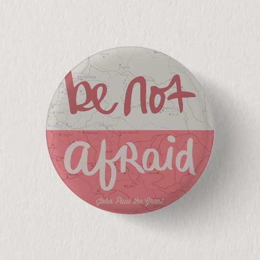 Be not afraid ronde button 3,2 cm (Voorkant)