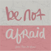 Be not afraid sticker (Voorkant)