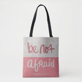 Be not afraid tote bag