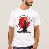 Be not afraid | Trade Motivation | Samurai T-shirt (Voorkant)