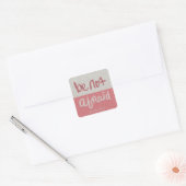 Be not afraid vierkante sticker (Envelop)